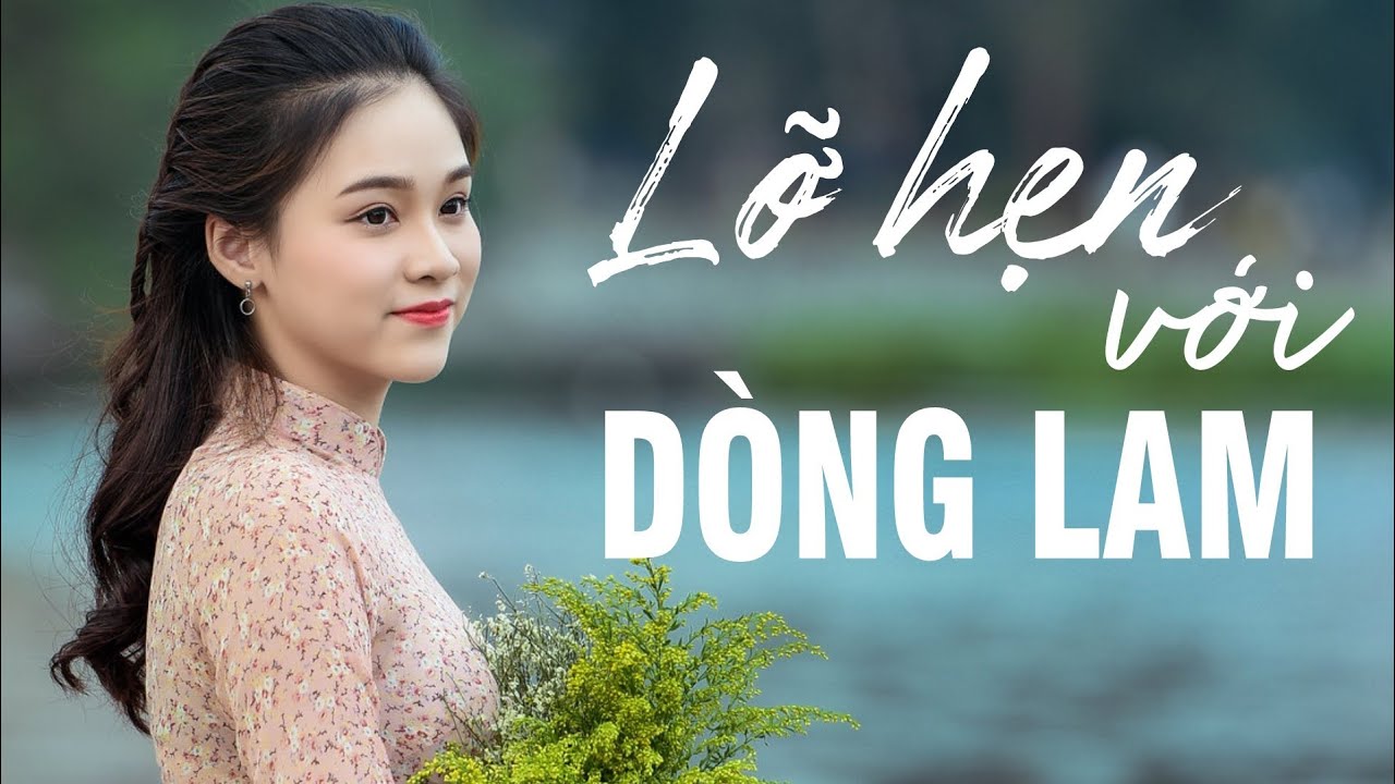 Lỡ Hẹn Với Dòng Lam, Tìm Em Câu Ví Sông Lam, Về Xứ Nghệ Cùng Anh - Dân ca xứ Nghệ đặc biệt hay