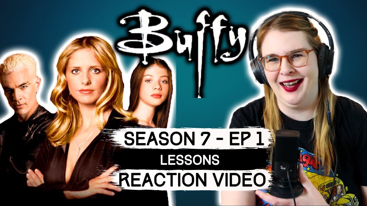 BUFFY THE VAMPIRE SLAYER - S7 EP 1 LESSONS (2002) REACTION VIDEO AND REVIEW! FIRST TIME WATCHING!