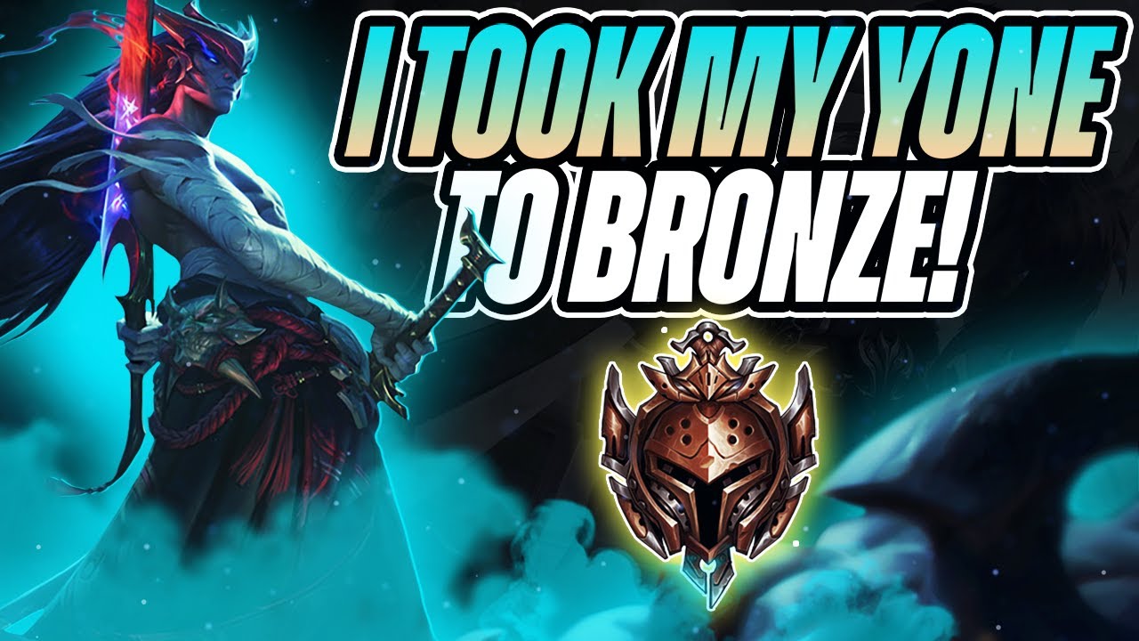 I TOOK MY YONE INTO BRONZE AND THIS HAPPENED...! - League of Legends