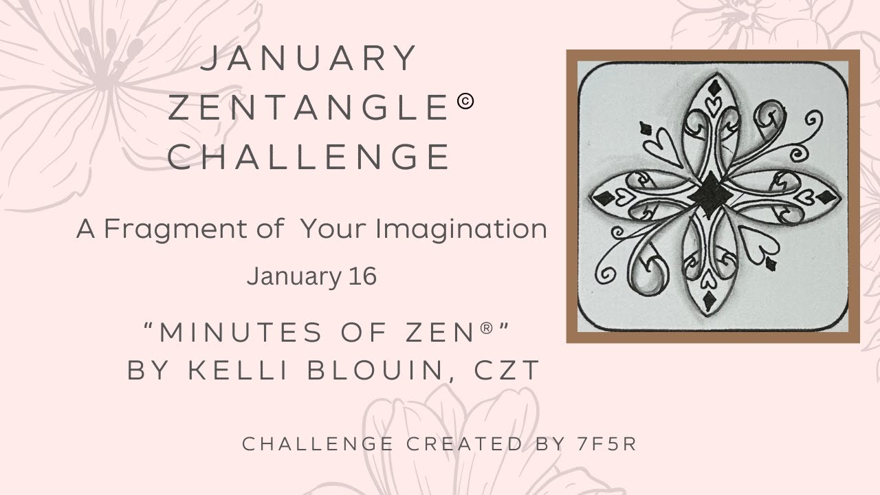Minutes of Zen - Beginner Zentangle ® - A Fragment of your Imagination! January 16. Hearthou.