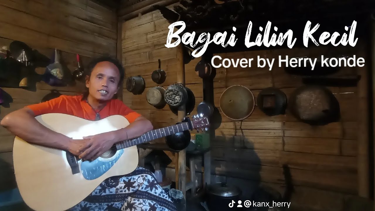 BAGAI LILIN KECIL ( Cover by Herry konde  ) 