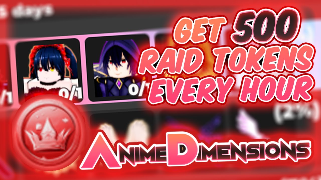 How To Get 500+ Raid Tokens Every Hour In Anime Dimensions