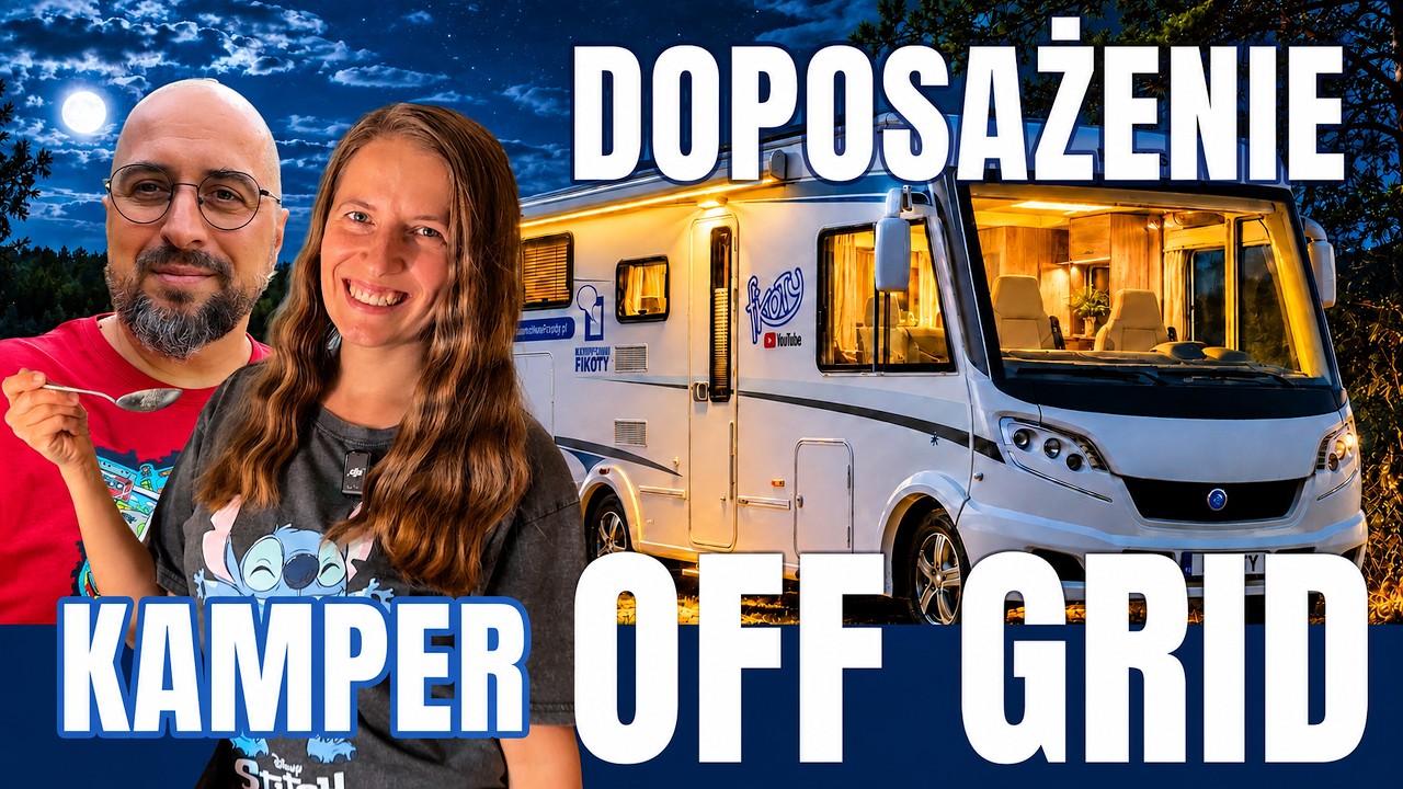 Kamper NIEZALEŻNY - OFF-GRID, ile trzeba prądu, by mieszkać w KAMPERZE?
