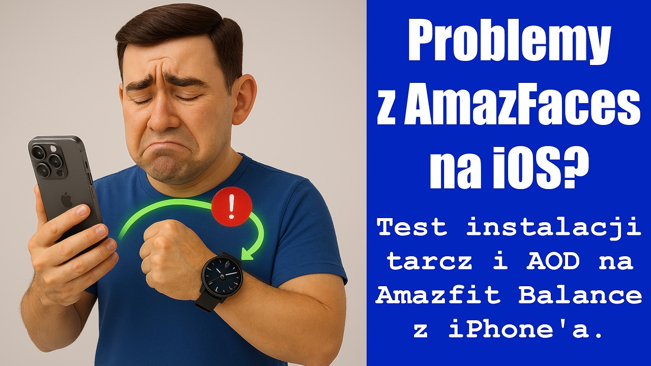 [TECH] Problemy z AmazFaces na iOS? Test instalacji tarcz i AOD na Amazfit Balance z iPhone'a.