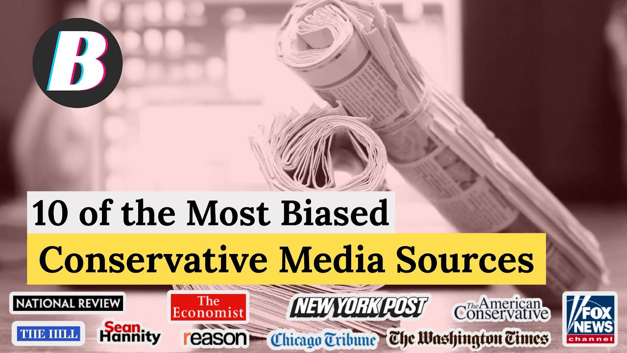 10 of the Most Biased Conservative Media Sources