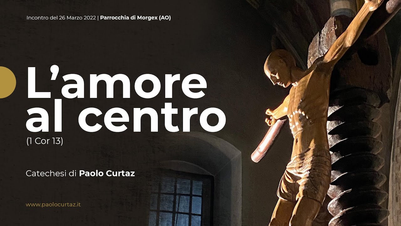 L'amore al Centro di Paolo Curtaz (1 Cor 13)