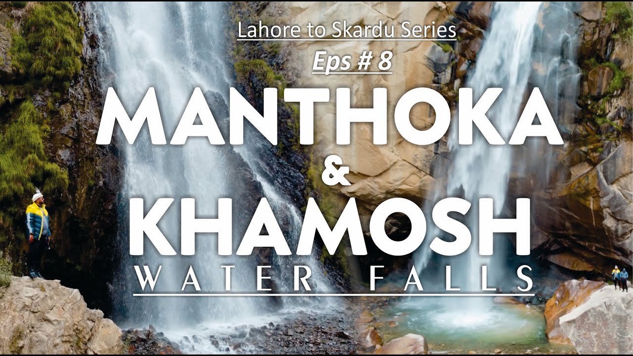Lahore to Skardu Series | Eps # 8 |  Kharmang, Manthoka, Khamosh waterfalls, Skardu, Ladakh.