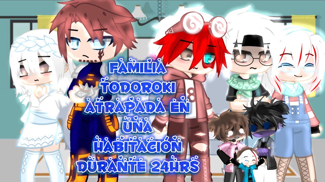 La familia Todoroki atrapada en una habitación durante 24hrs (DabTam) ~~Tamflex XD~~