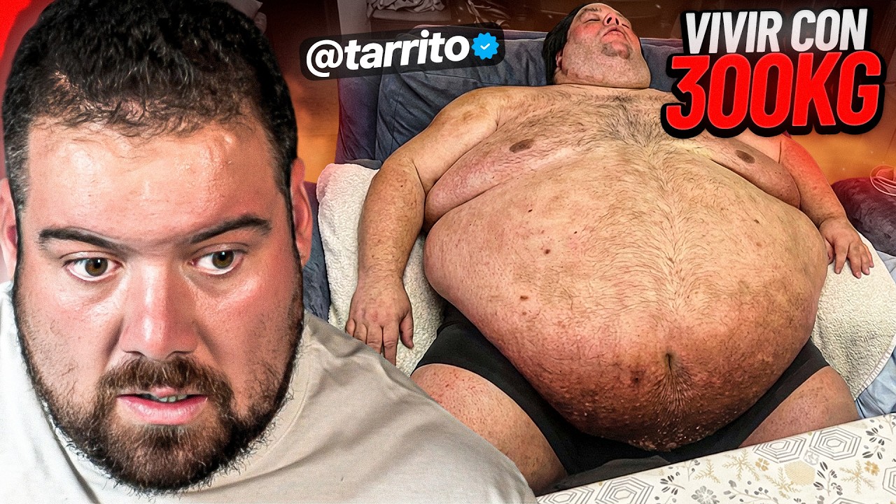 VIVIR CON 300KG - EL INFIERNO QUE NADIE IMAGINA CON TARRITO 