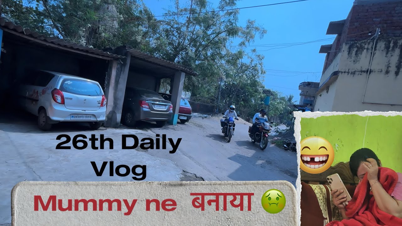 Mummy ne बनाया 🤢 26th vlog m.....