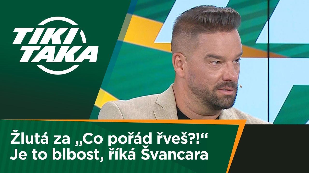 TIKI-TAKA: Žlutá karta za „Co pořád řveš?!“ Je to blbost, říká Švancara