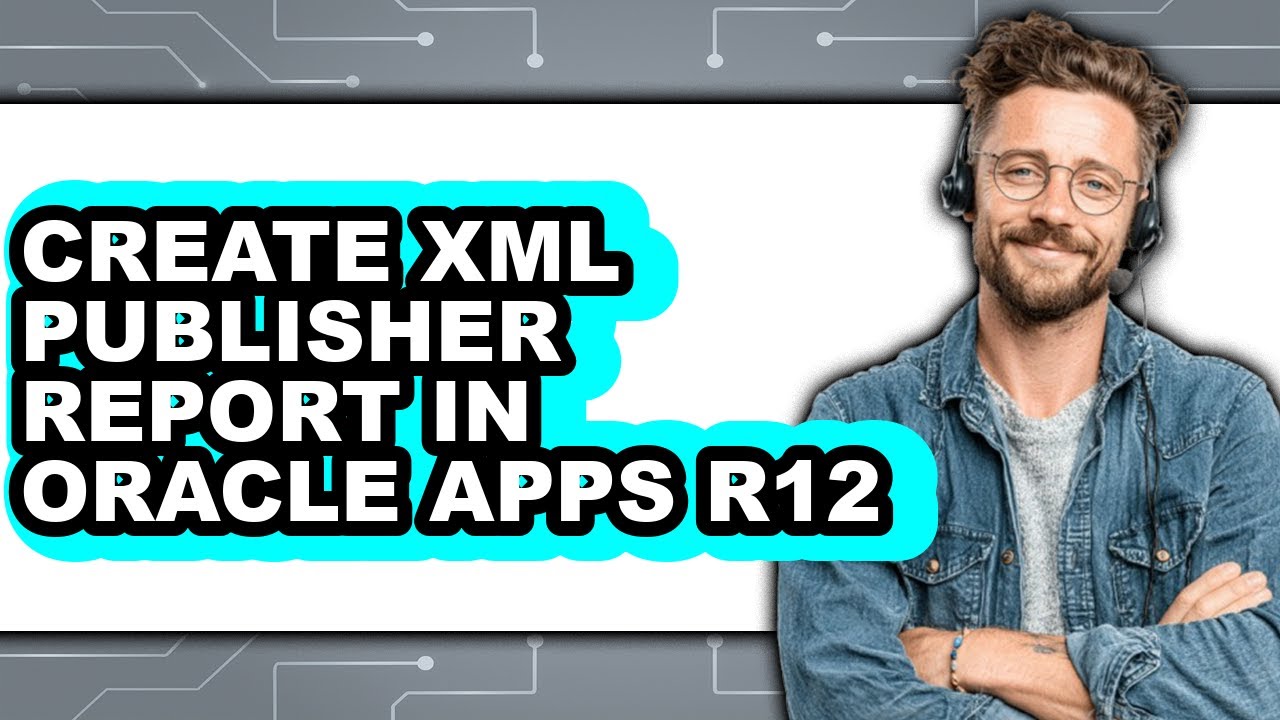 How to Create Xml Publisher Report in Oracle Apps R12 (easy Method)