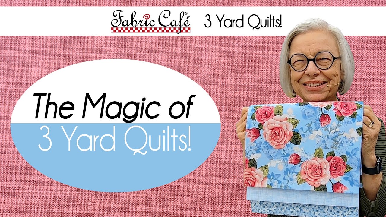 The Magic of 3 Yard Quilts!