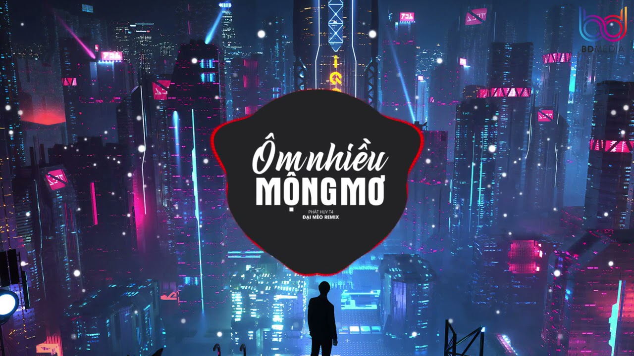 &Ocirc;m Nhiều Mộng Mơ Remix - Ph&aacute;t Huy T4, Đại M&egrave;o Remix - kiếp tương tư đ&ecirc;m về lại &ocirc;m mộng mơ hot tiktok