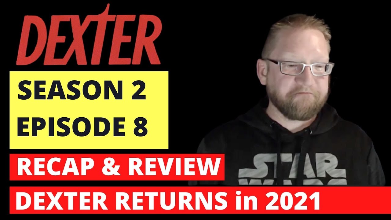 Dexter Returns in 2021!! Dexter Season 2 Episode 8 Recap - Get ready for Dexter Season 9!!