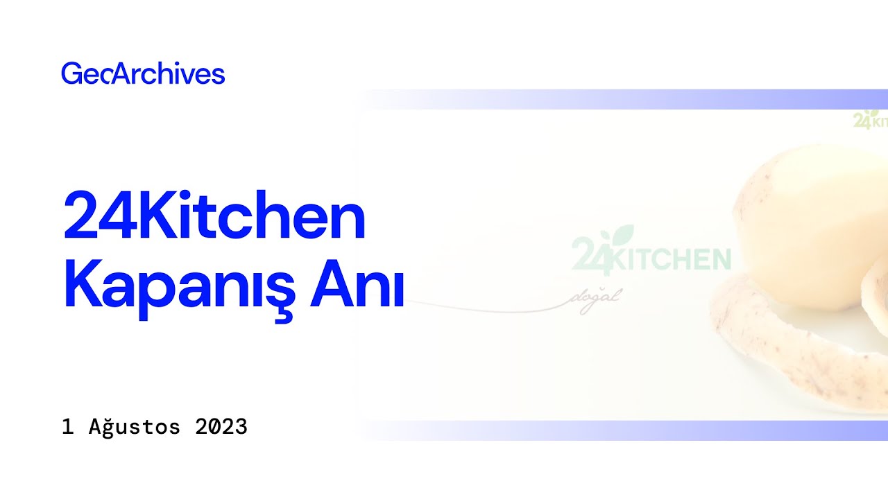 24Kitchen Kapanış Anı | 1 Ağustos 2023 Salı