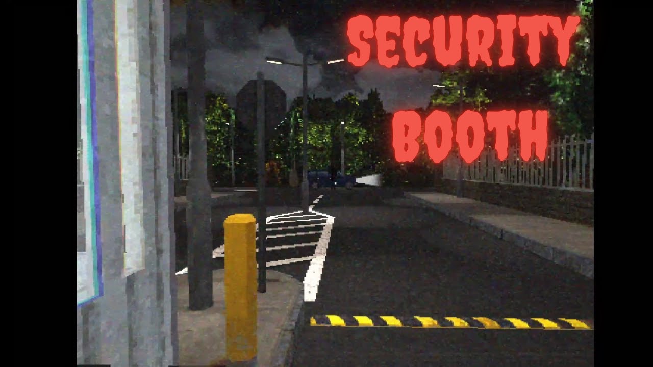 They Want In!!! (Security Booth)