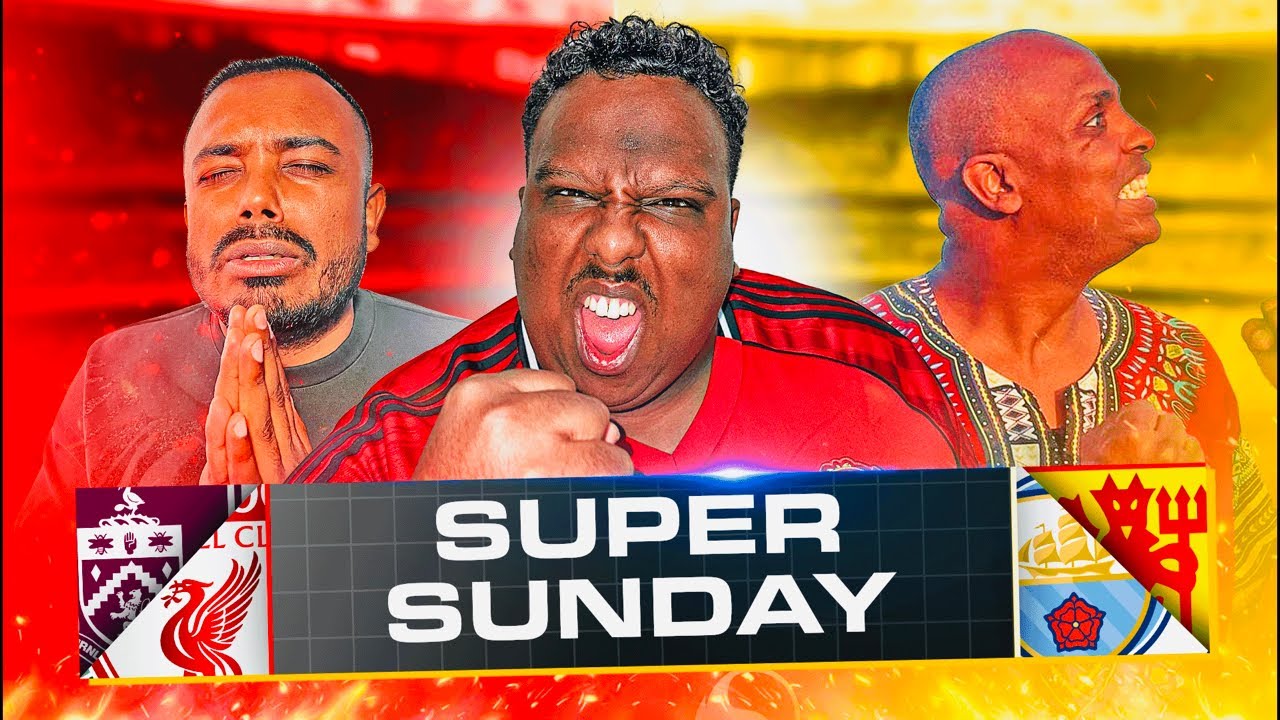 Super Sunday LIVE: Manchester City vs Manchester United |  Burnley vs Liverpool | LIVE Watch Along!