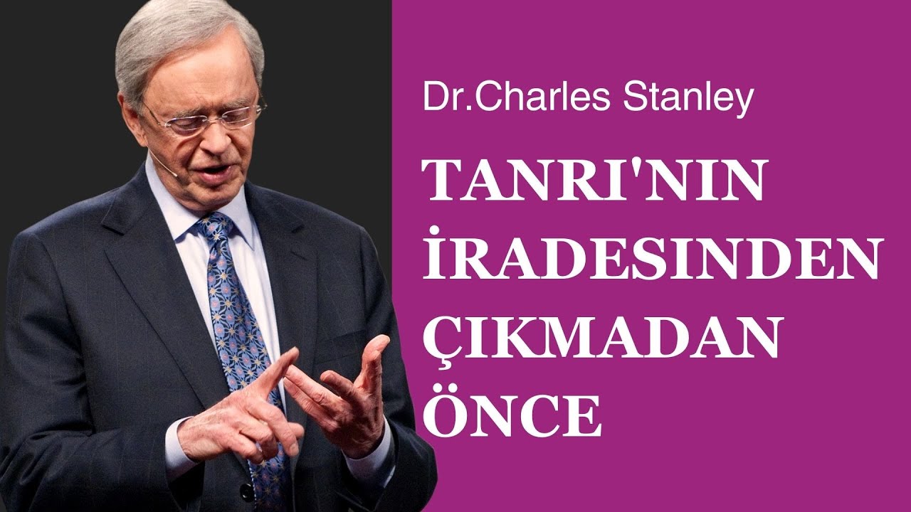 Tanrı'nın İradesinden Çıkmadan Önce - Dr.Charles Stanley