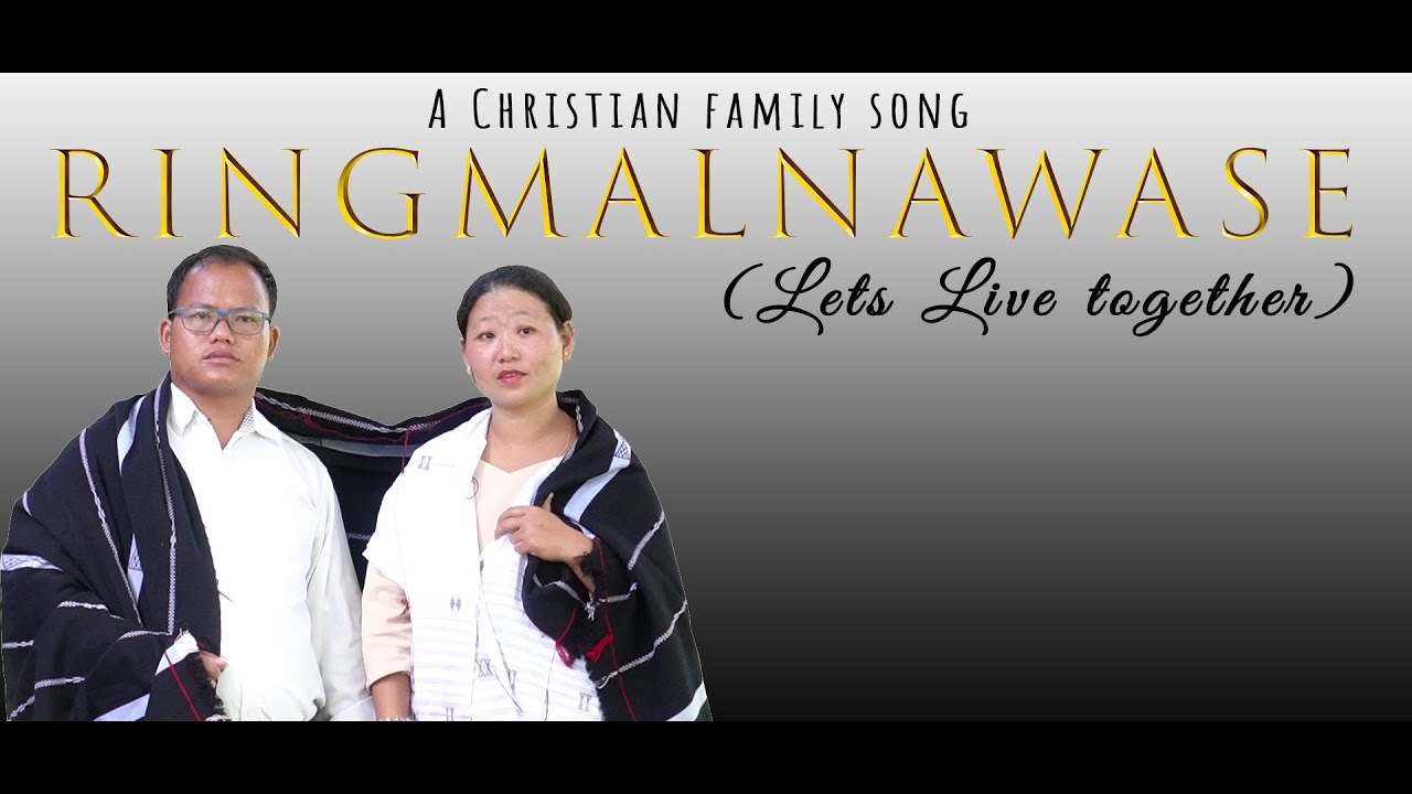 RINGMALNAWASE - MK. ANGSHIM & MK. KAINI | A MARING CHRISTIAN FAMILY SONG