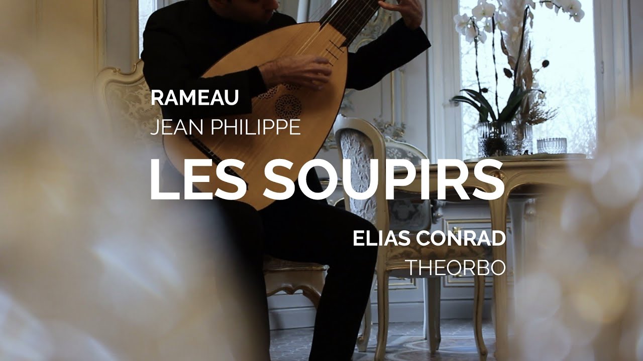 RAMEAU on theorbo / Les Soupirs / ELIAS CONRAD