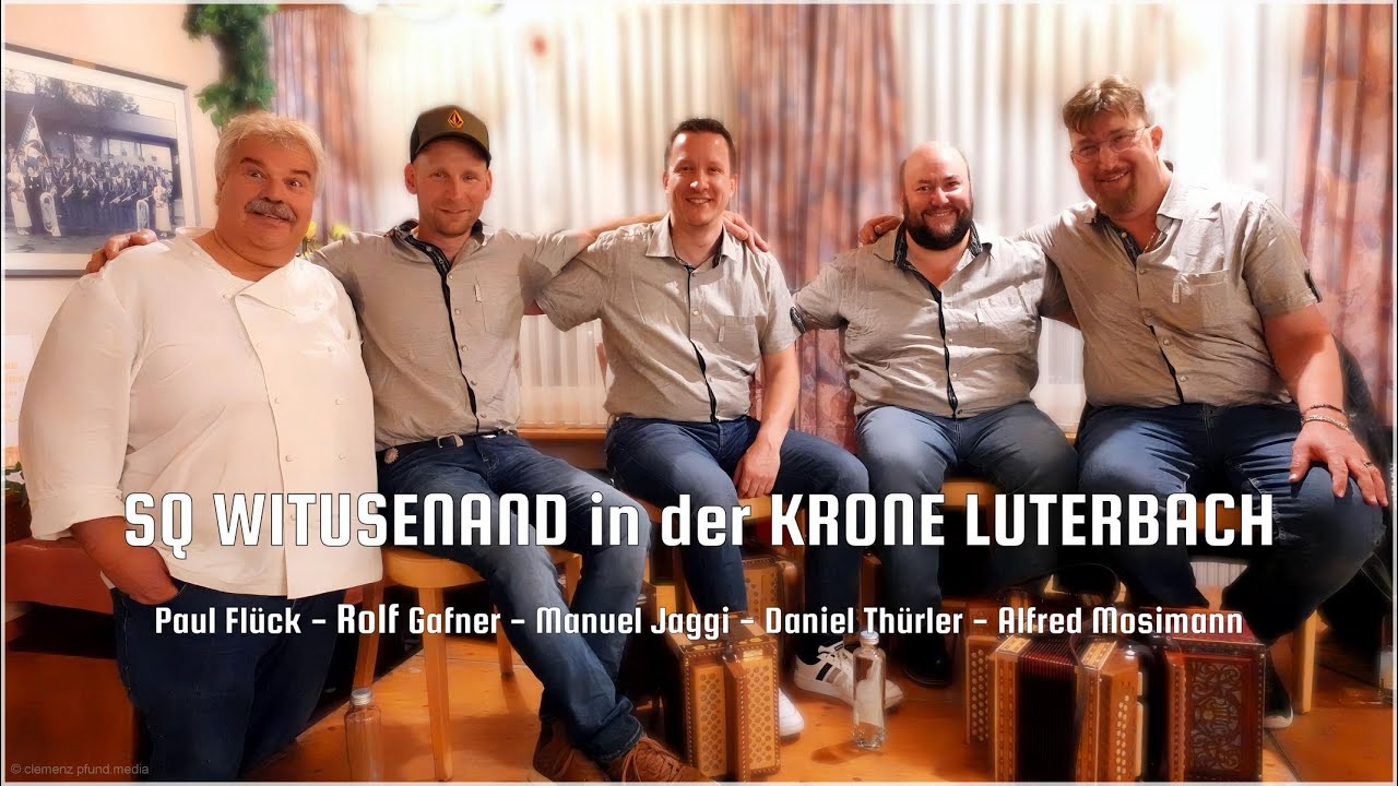 SQ WITUSENAND Spezial! - das Schwyzerörgeli Quartett 2024 im Rest. KRONE Luterbach bei Paul Flück