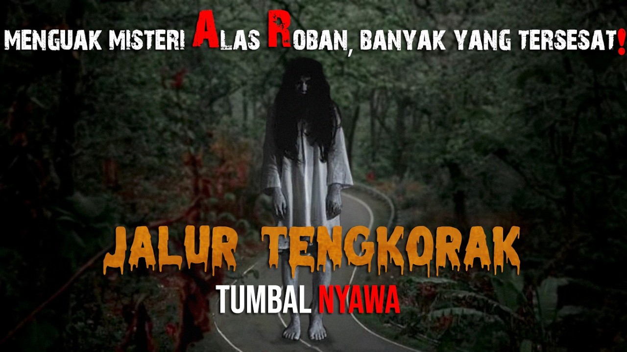 MISTERI ALAS ROBAN JALUR TENGKORAK
