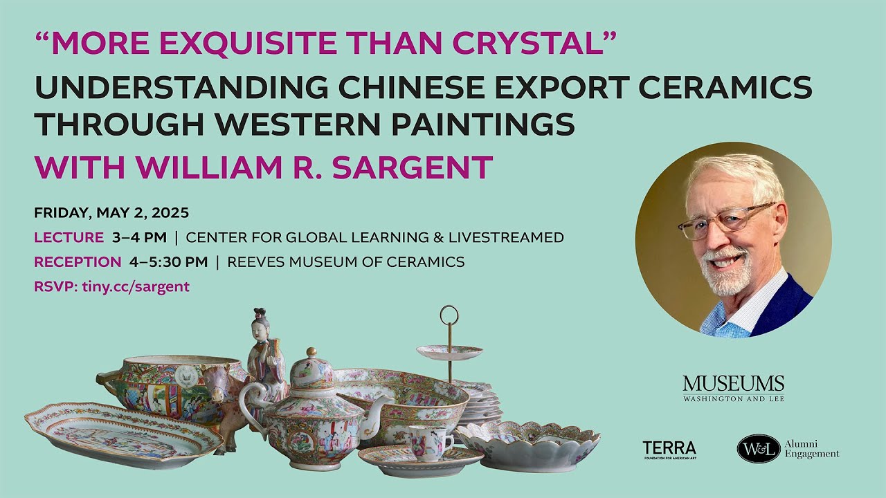 W&L Museums • Understanding Chinese Export Ceramics through Western Paintings w/ William R. Sargent