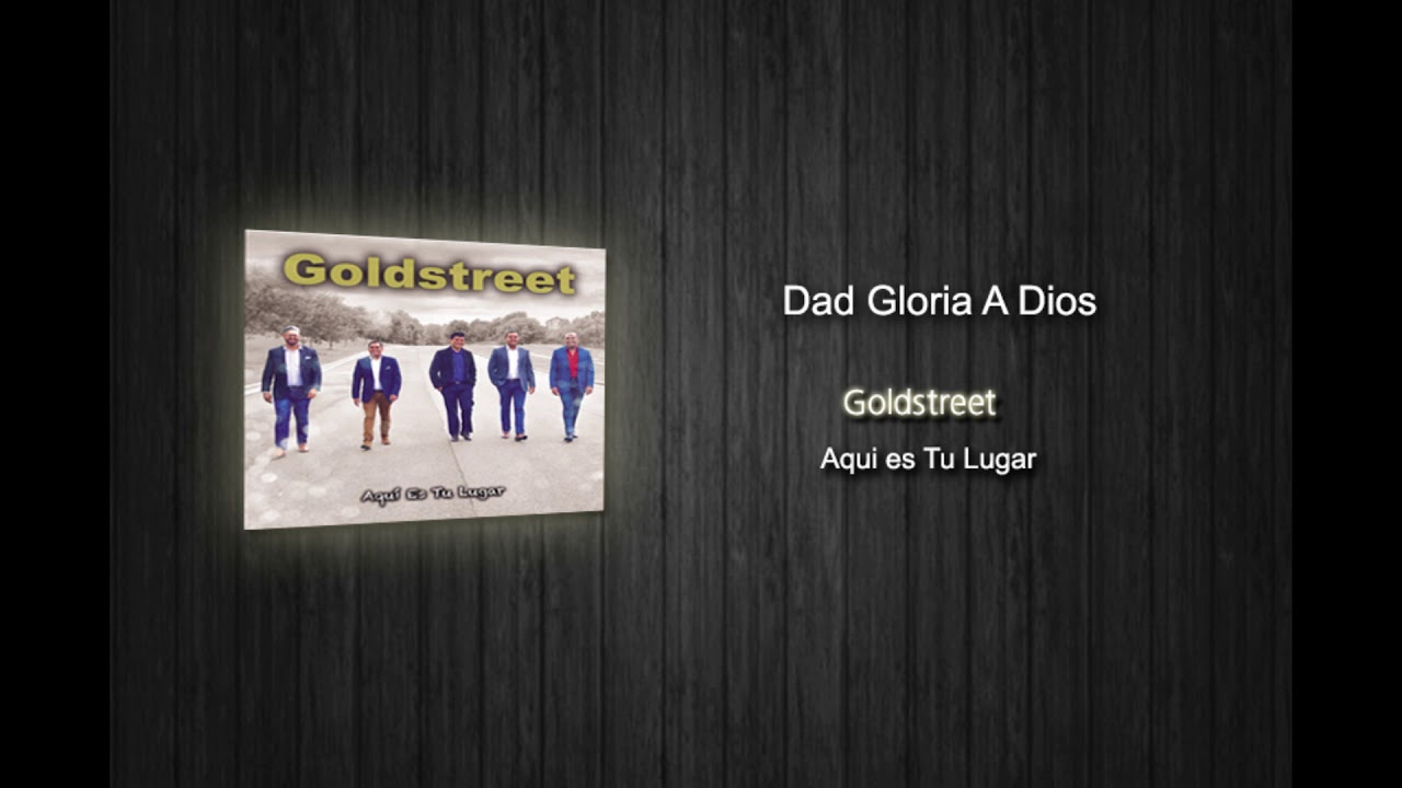 Goldstreet - Dad gloria a Dios