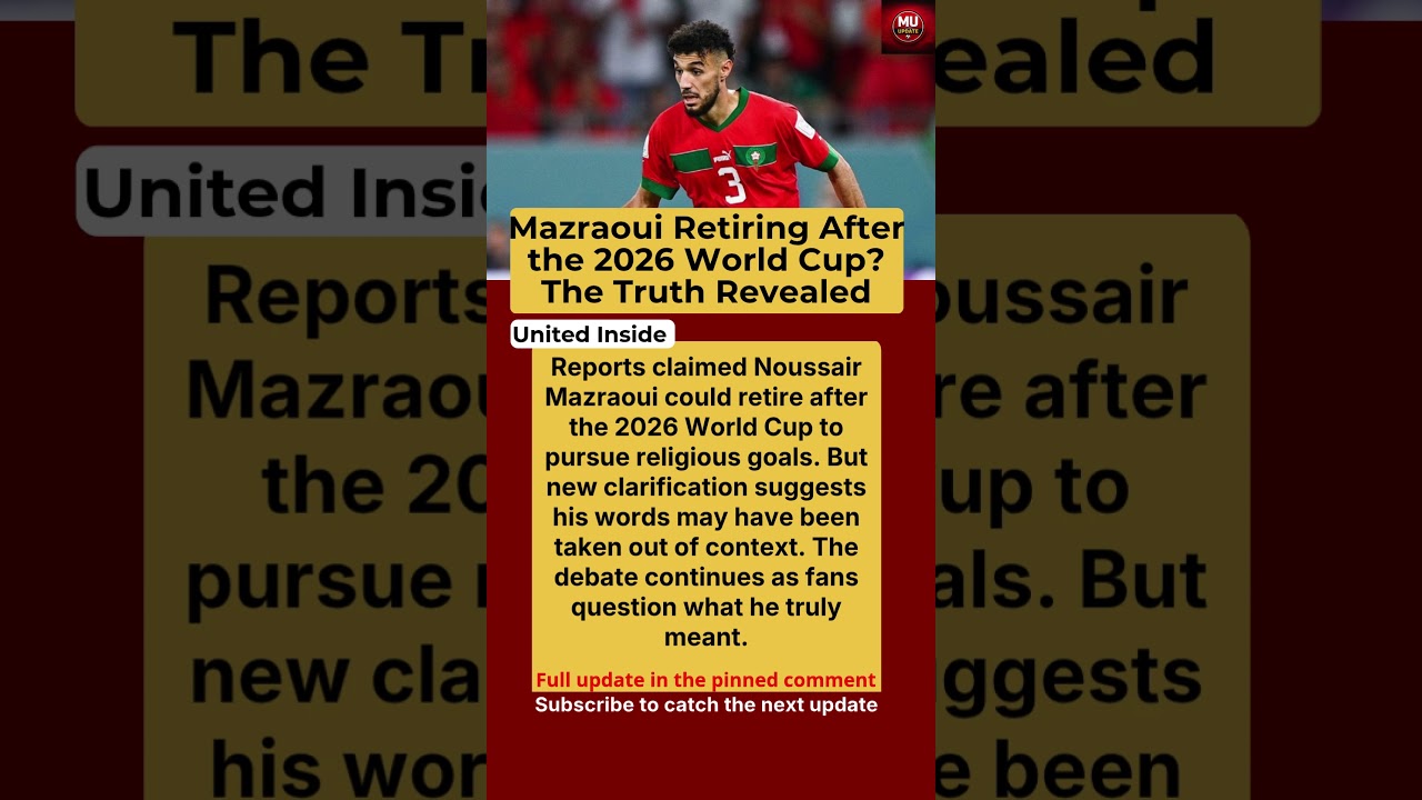 Noussair Mazraoui Retirement Rumors Explained After World Cup Comments