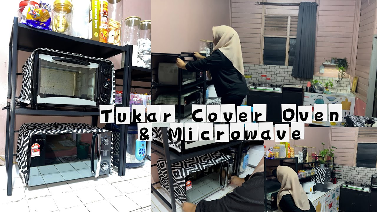Bersih Bersih Rak Dapur & Tukar Cover Baru Untuk Oven Dan Microwave.Ramadhan Day ~21 Activity 😘