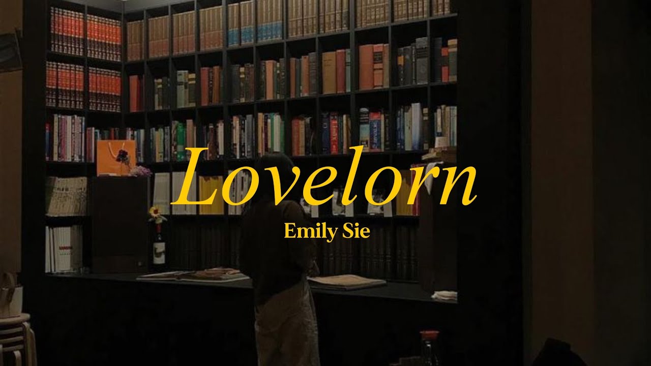 Emily Sie - Lovelorn // lyrics