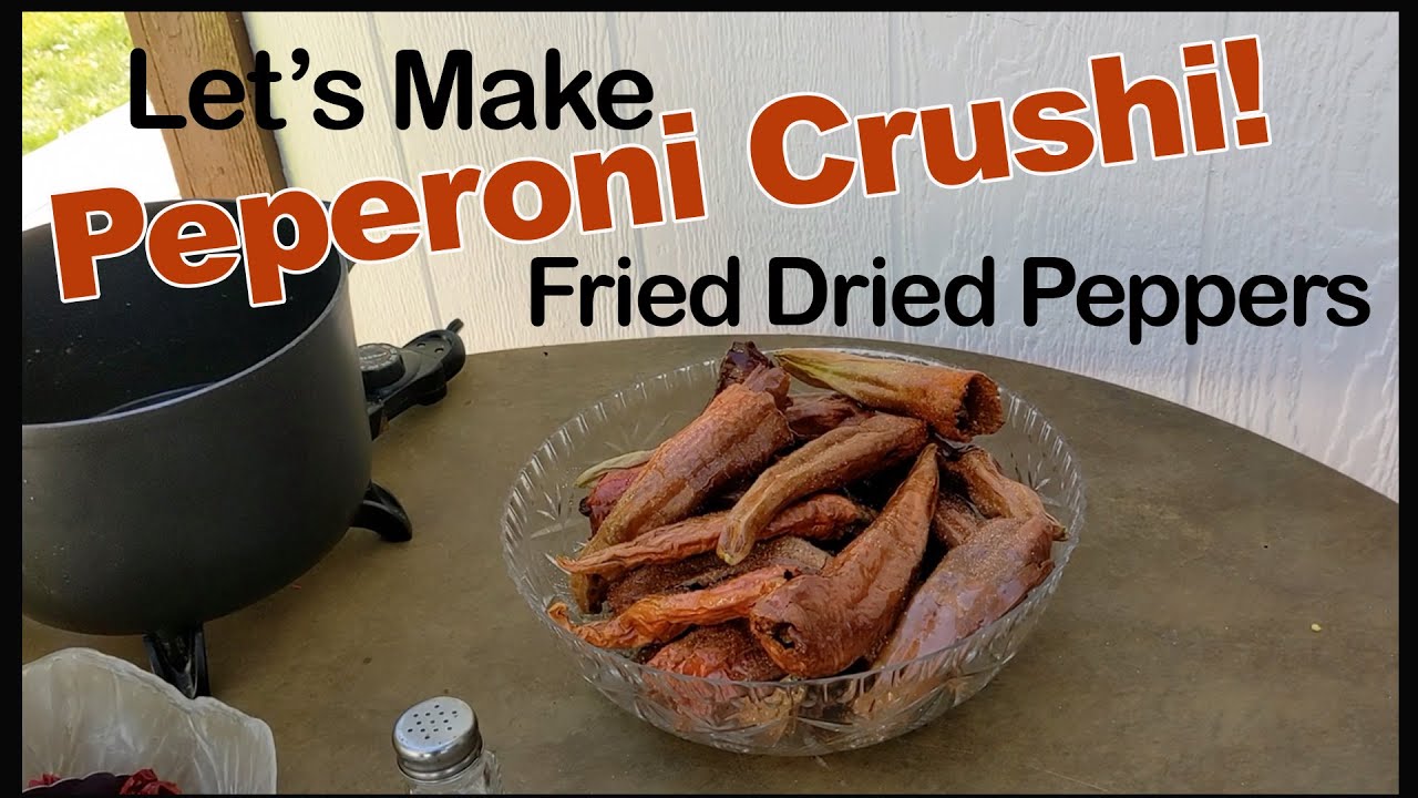 Let's Make Italian Peperoni Crushi - Fried Dried Peppers!