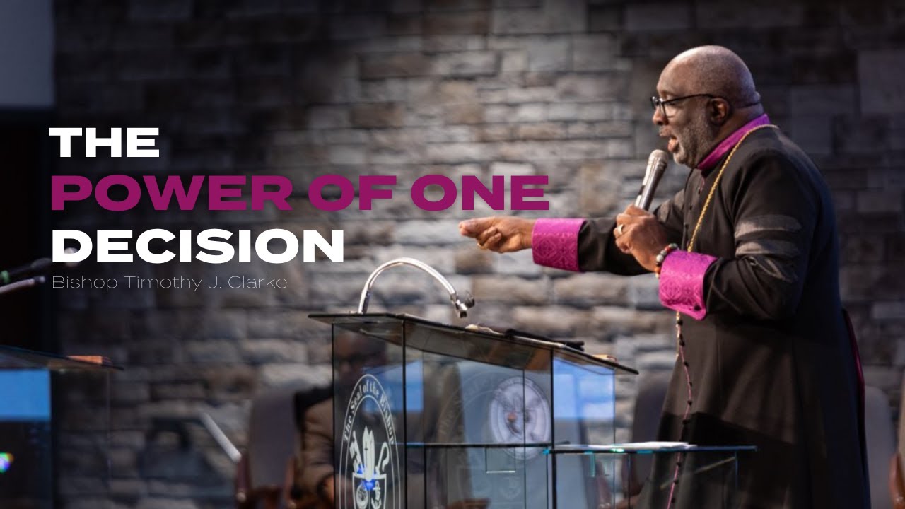 The Power of One: Decision | Bishop Timothy J. Clarke | First Church 