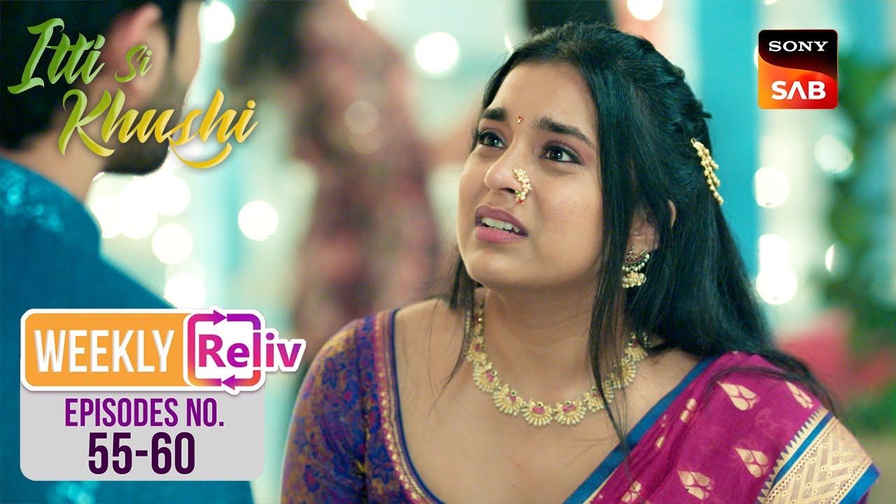 Virat के Comments से Upset हुई Anvita | Weekly ReLIV | Itti Si Khushi | Episodes 55 - 60