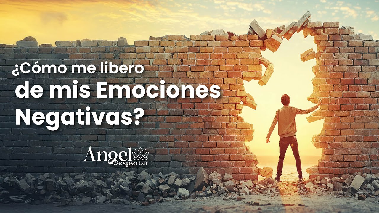 ¿Cómo me libero de mis emociones negativas?