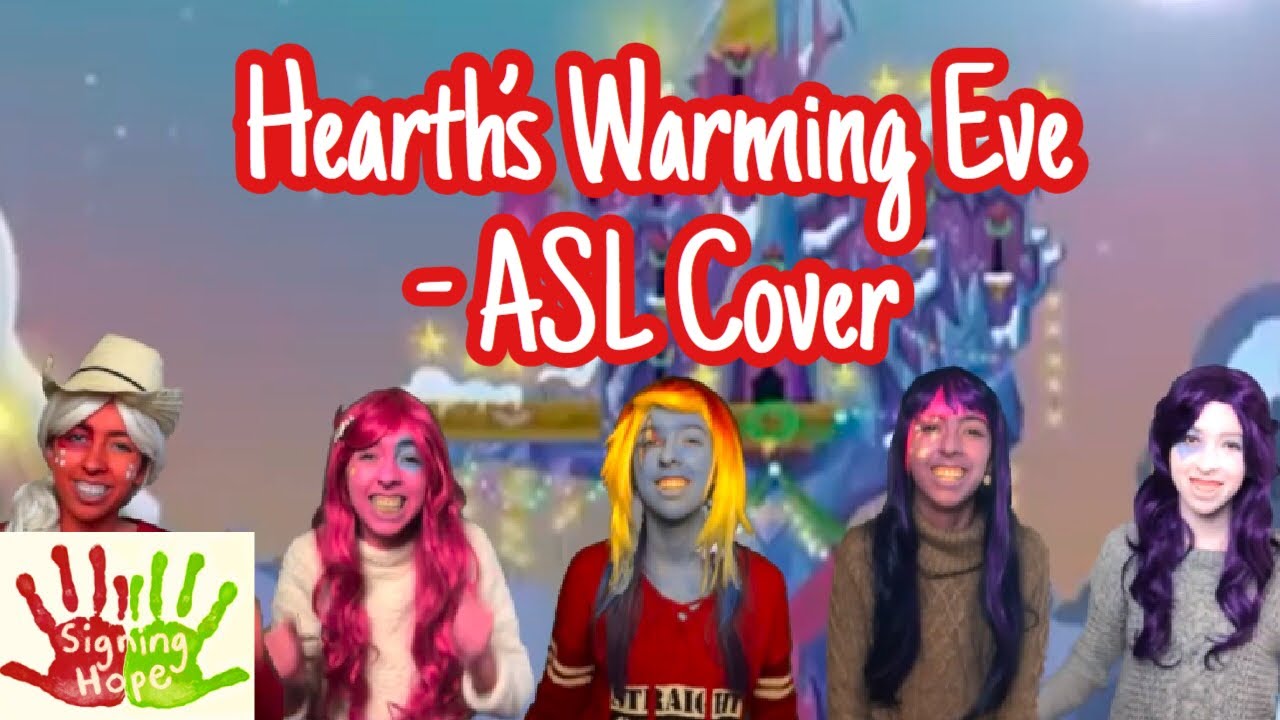 Hearth's Warming Eve is Here Once Again - Mane 6 (ASL Cover)