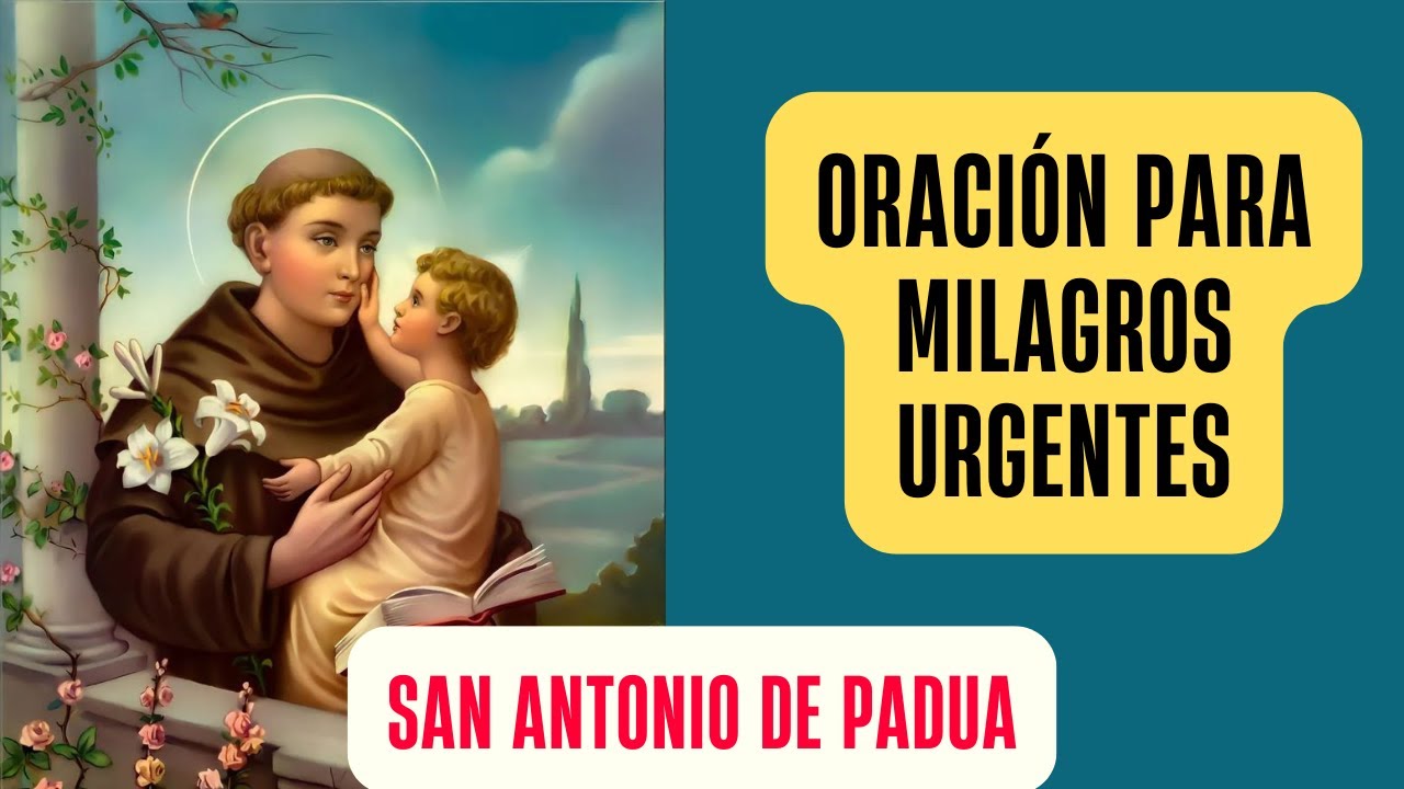 Oración Poderosa para Recibir un Milagro Urgente - San Antonio de Padua