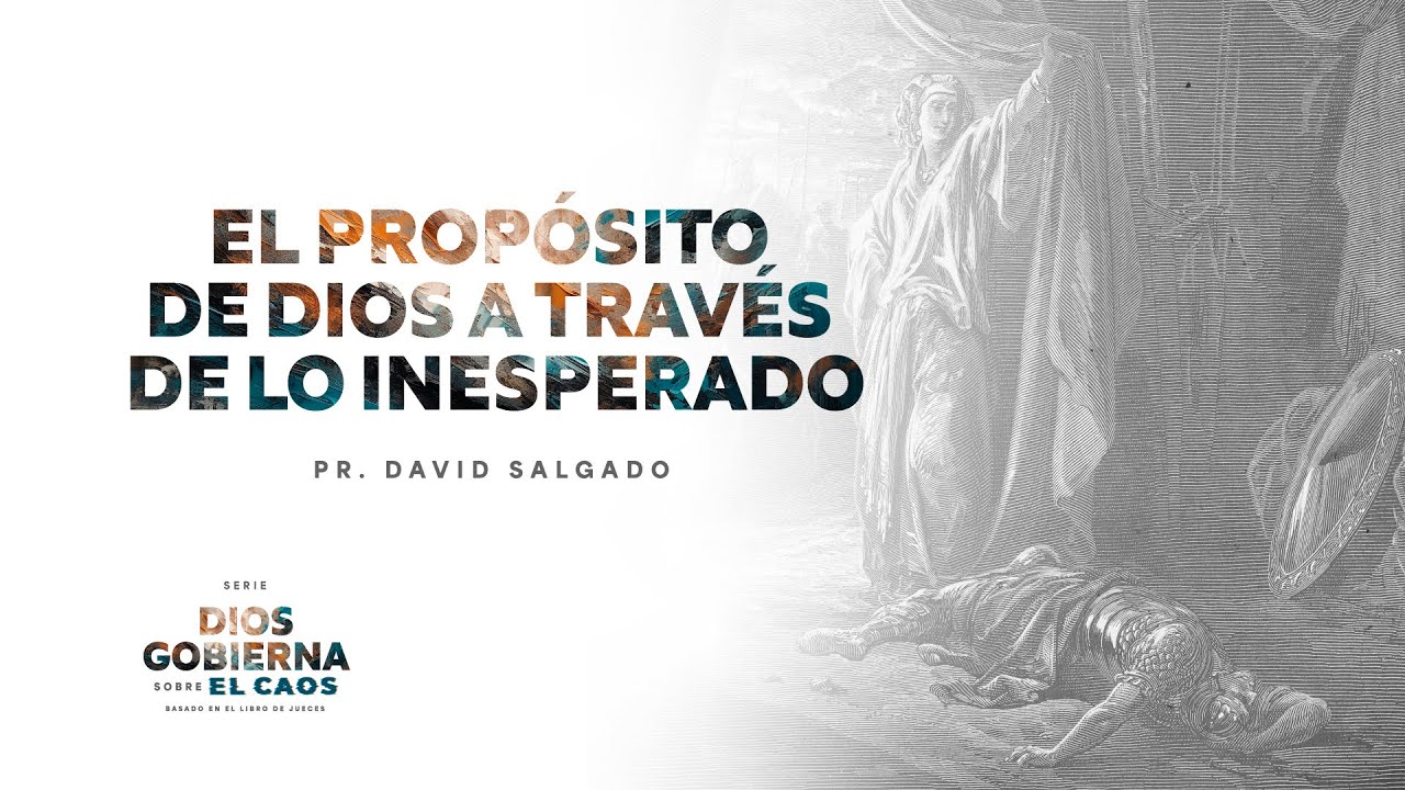 07 - El propósito de Dios a través de lo inesperado | Pr. David Salgado | #FamiliaGSG