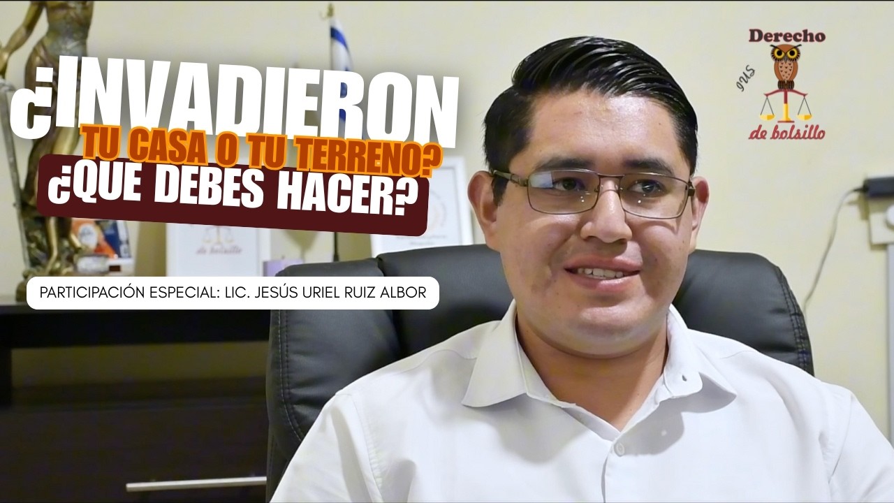 ¿Invadieron mi Casa o Terreno? Qué Hacer Legalmente y Cómo Recuperarlo | Guía Legal