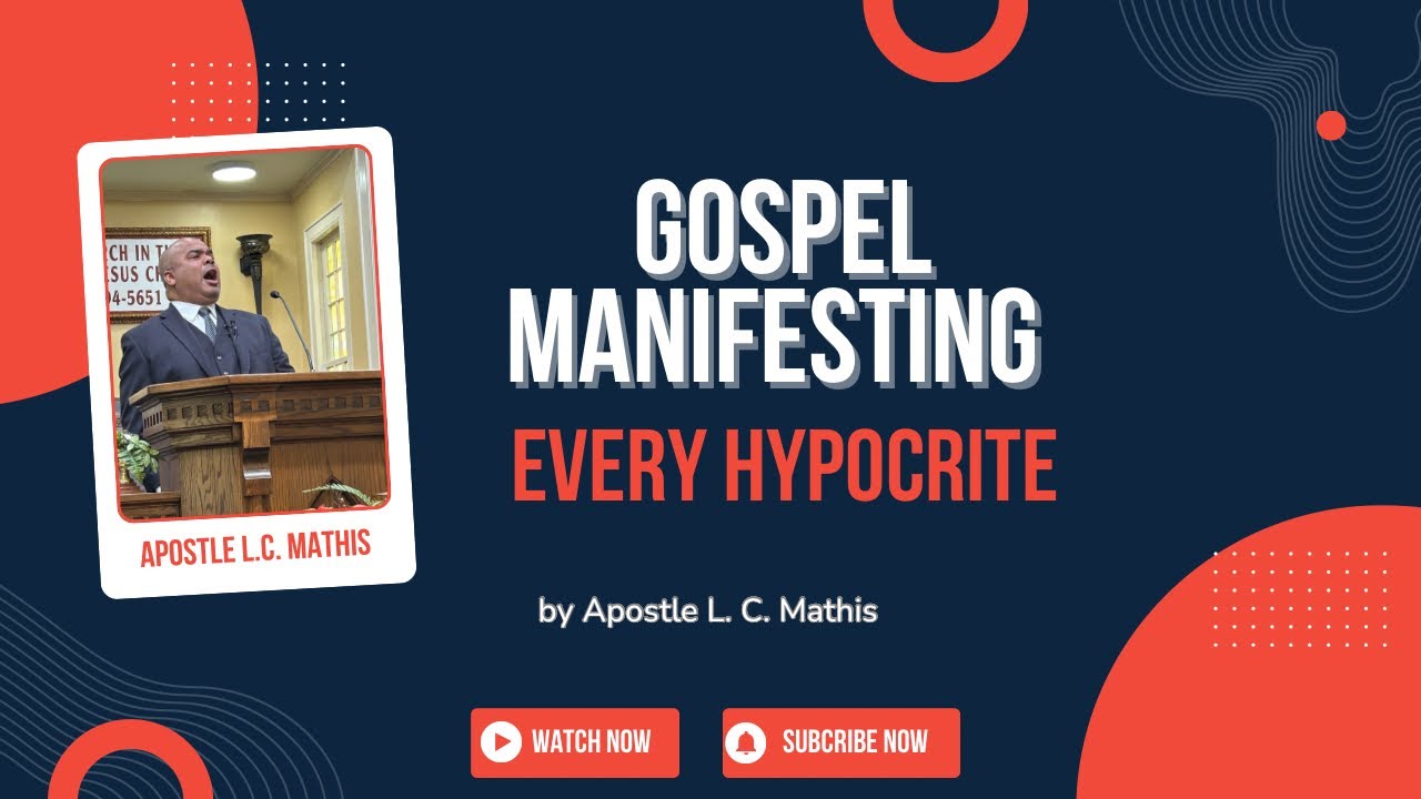 GOSPEL MANIFESTING EVERY HYPOCRITE BY APOSTLE L. C. MATHIS