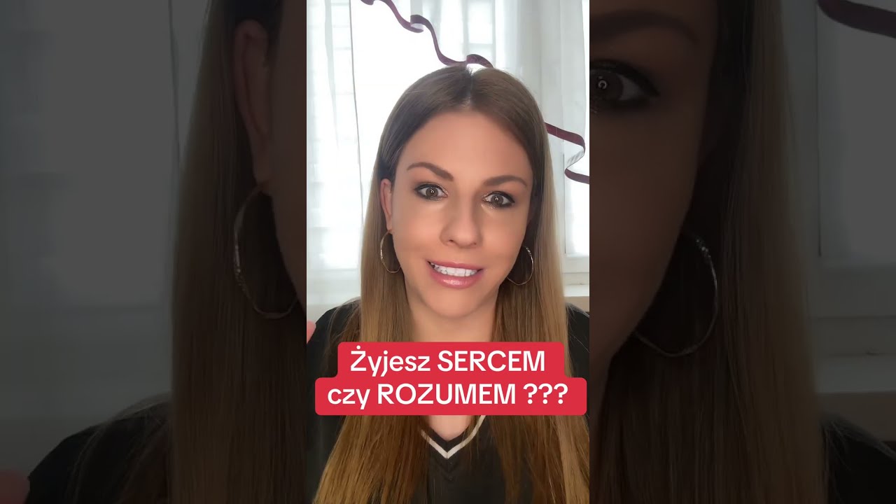 Żyjesz SERCEM czy ROZUMEM ?
