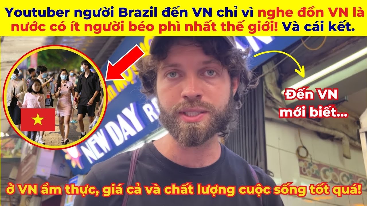 Youtuber Brazil đến VN chỉ vì nghe đồn VN là nước có ít người béo phì nhất thế giới! Và cái kết.