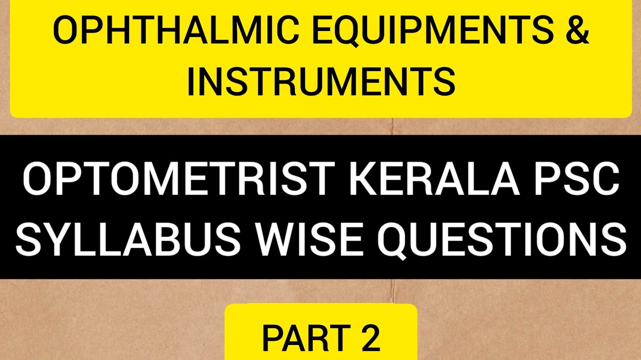 OPTOMETRIST SYLLABUS BASED QUESTIONS PART 2:OPHTHAMIC EQUIPMENTS AND INSTRUMENTS