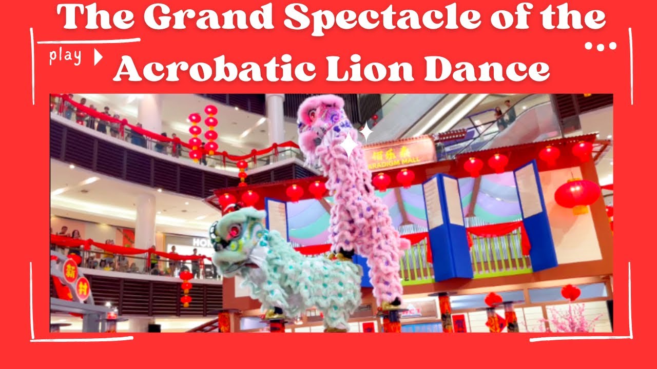 Acrobatic Lion Dance Performed By The 20th National Championship Team At Paradigm Mall