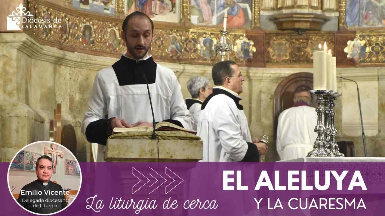 LA LITURGIA DE CERCA | El Aleluya y la Cuaresma