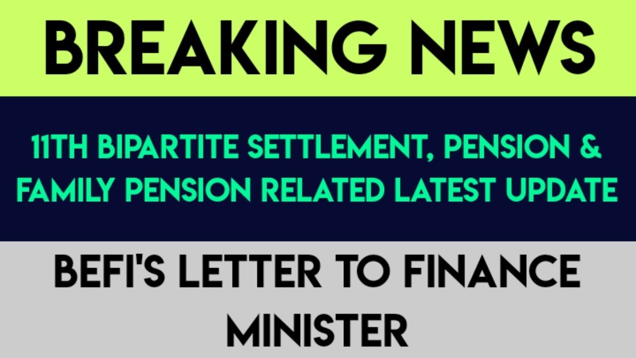 11TH BIPARTITE SETTLEMENT, PENSION & FAMILY PENSION RELATED LATEST UPDATE ||