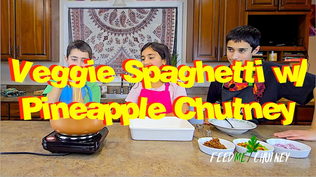 How to make Eloah's Spaghetti with veggies and Pineapple Chutney
