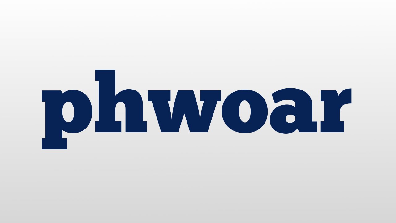 phwoar meaning and pronunciation