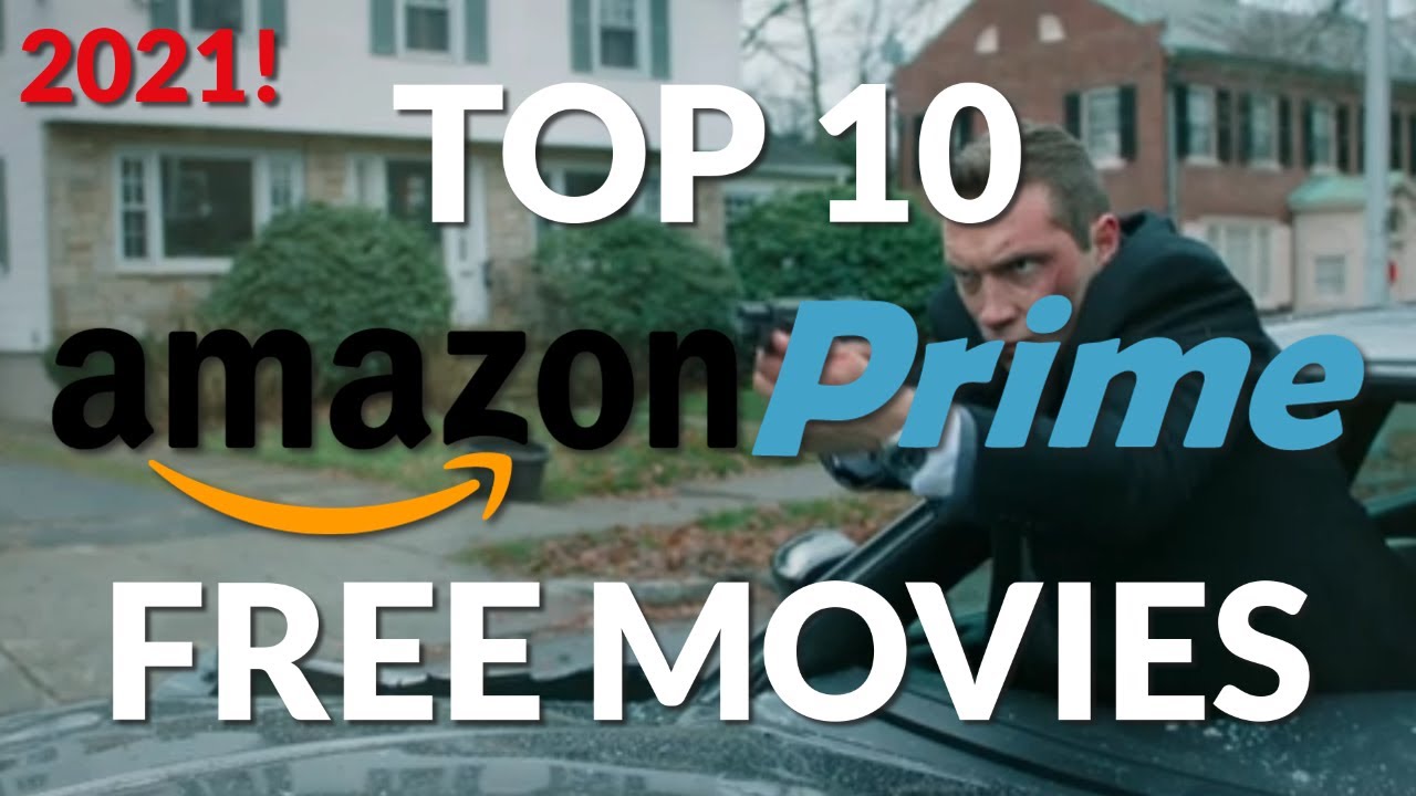 Top 10 Amazon Prime Free Movies 2021